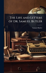 The Life and Letters of Dr. Samuel Butler