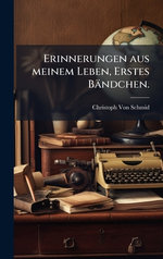Erinnerungen aus meinem Leben, Erstes Baendchen.