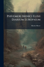 Philemeri Irenici Elisii Diarium EuropA]um