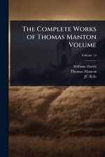 The Complete Works of Thomas Manton Volume