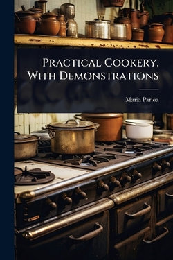 Practical Cookery, With Demonstrations