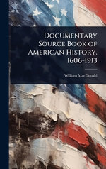 Documentary Source Book of American History, 1606-1913
