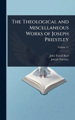 The Theological and Miscellaneous Works of Joseph Priestley
