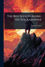 The Boy Scouts Along the Susquehanna