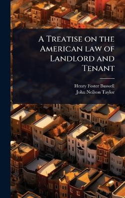 A Treatise on the American law of Landlord and Tenant