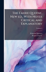 The Faerie Queene. New ed., With Notes Critical and Explanatory
