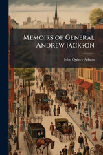 Memoirs of General Andrew Jackson