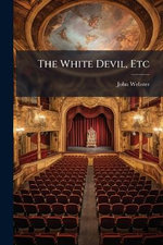 The White Devil, Etc