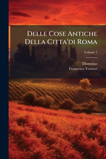 Delle Cose Antiche Della Citta'di Roma