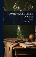 Amours, DA(c)lices Et Orgues
