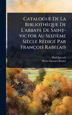 Catalogue De La Bibliotheque De L'abbaye De Saint-victor Au Seizieme Siecle RA(c)digA(c) Par Francois Rabelais
