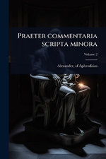Praeter commentaria scripta minora