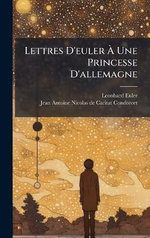 Lettres D'euler A Une Princesse D'allemagne