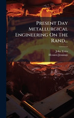 Present Day Metallurgical Engineering On The Rand...