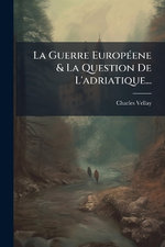 La Guerre EuropA(c)ene & La Question De L'adriatique...