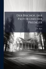 Der Bischof, der Pastor und der Prediger