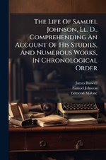 The Life Of Samuel Johnson, Ll. D., Comprehending An Account Of His Studies, And Numerous Works, In Chronological Order