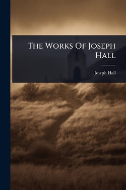 The Works Of Joseph Hall