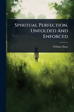 Spiritual Perfection, Unfolded And Enforced