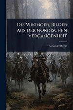 Die Wikinger, Bilder aus der nordischen Vergangenheit