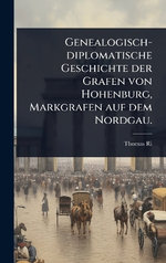 Genealogisch-diplomatische Geschichte der Grafen von Hohenburg, Markgrafen auf dem Nordgau.