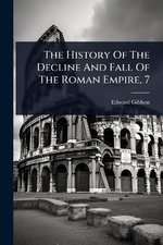 The History Of The Decline And Fall Of The Roman Empire, 7