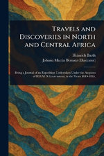Travels and Discoveries in North and Central Africa