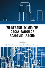 Vulnerability and the Organisation of Academic Labour
