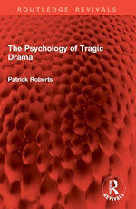 The Psychology of Tragic Drama