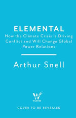 Elemental: Navigating the New Global Politics of the Climate Crisis