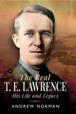 The Real T E Lawrence