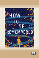 How to be Remembered