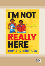 I'm Not Really Here