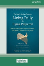 The Death Doula's Guide to Living Fully and Dying Prepared