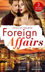 Foreign Affairs: Italian Nights/Claiming His Scandalous Love-Child/The Secret The Italian Claims/Marrying His Runaway Heiress