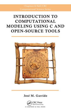 Introduction to Computational Modeling Using C and Open-Source Tools Introduction to Computational Modeling Using C and Open-Source Tools