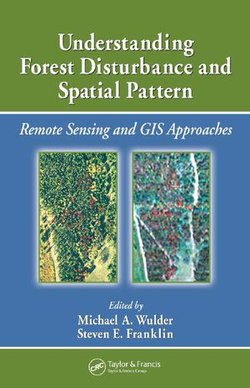 Understanding Forest Disturbance and Spatial Pattern Understanding Forest Disturbance and Spatial Pattern