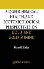 Biogeochemical, Health, and Ecotoxicological Perspectives on Gold and Gold Mining