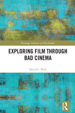 Exploring Film through Bad Cinema