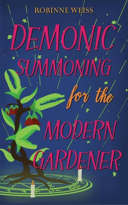 Demonic Summoning for the Modern Gardener