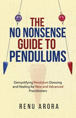 The NO NONSENSE Guide to Pendulums