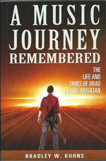 A Music Journey Remembered "The Life and Times of Brad Evans Musician