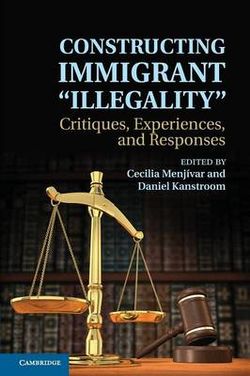 Constructing Immigrant "Illegality"