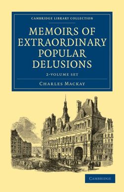 Memoirs of Extraordinary Popular Delusions 2 Volume Paperback Set