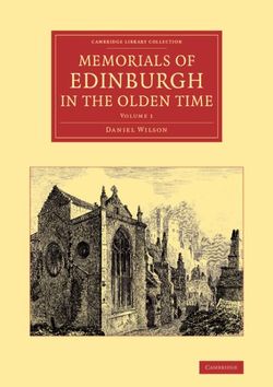 Memorials of Edinburgh in the Olden Time: Volume 1