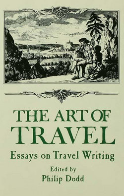 The Art of Travel: Essays on Travel Writing