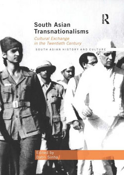 South Asian Transnationalisms - Sinha: Cultural Exchange in the Twentieth Century