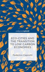 Eco-Cities and the Transition to Low Carbon Economies