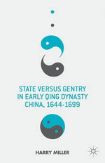 State versus Gentry in Early Qing Dynasty China, 1644-1699