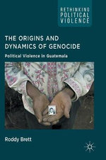 The Origins and Dynamics of Genocide: The Origins and Dynamics of Genocide: